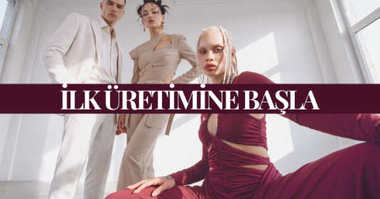 İlk Üretimine Başla
